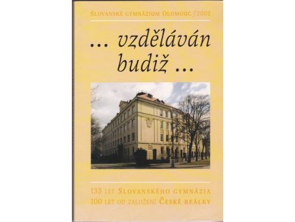 531548 vzdelavan budiz 135 let slovanskeho gymnazia 100 let od zalozeni ceske realky