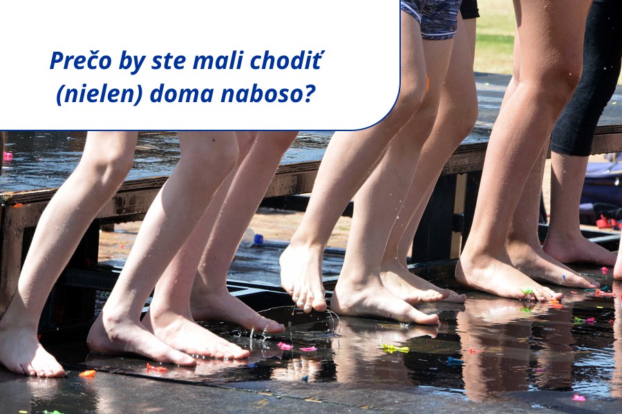 Prečo by ste mali chodiť (nielen) doma naboso?