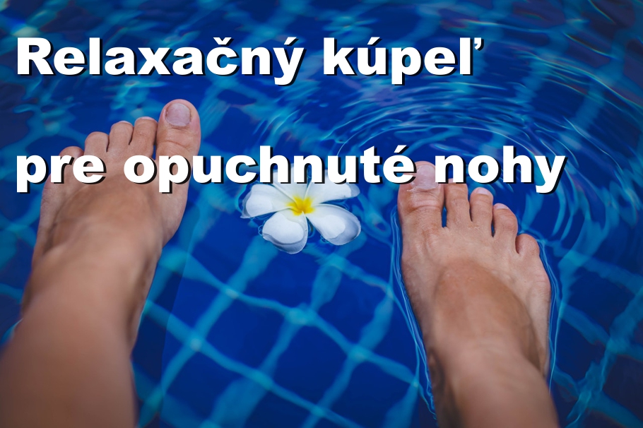 Starostlivosť o opuchnuté nohy - relaxačné kúpele