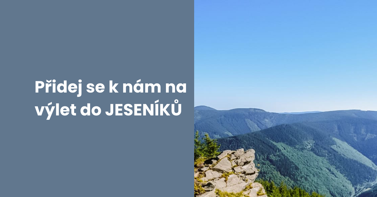 Přidej se k nám na výlet do JESENÍKŮ!