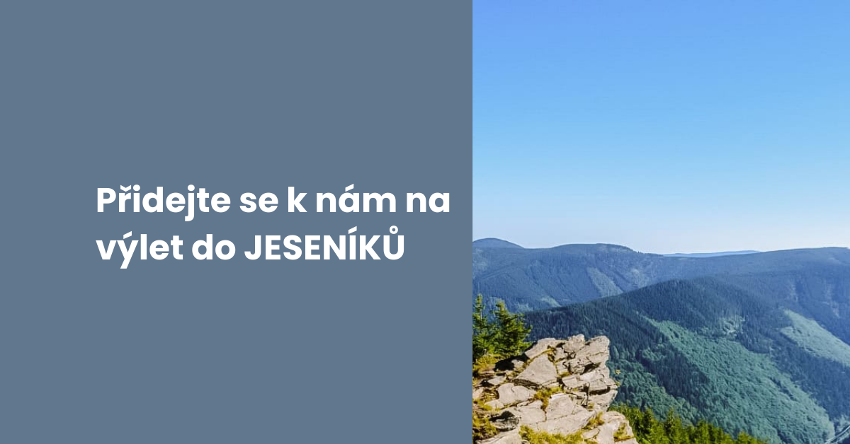Přidejte se k nám na výlet do JESENÍKŮ!