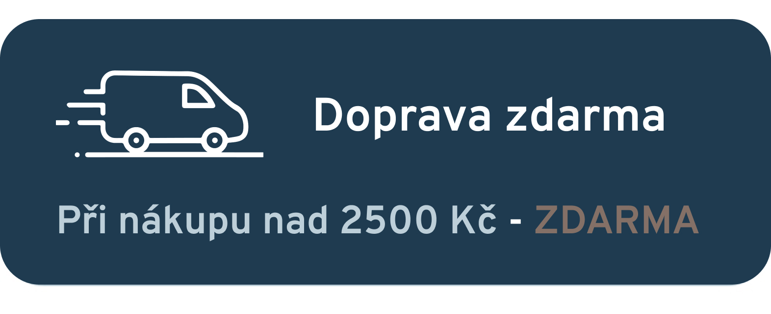 DOPRAVA ZDARMA NAD 2500 Kč