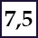 7,5