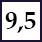 9,5