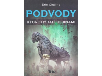 Podvody, ktoré hýbali dejinami (Stav Nová - lehce poškozená)