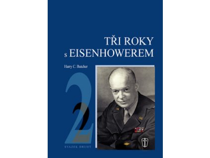 Tři roky s Eisenhowerem 2 - Harry C. Butcher (Stav Nová - lehce poškozená)