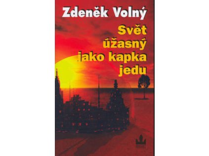 Svět úžasný jak kapka jedu (Stav Nová - lehce poškozená)