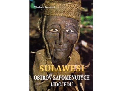 Sulawesi - ostrov zapomenutých lidojedů (Stav Nová - lehce poškozená)