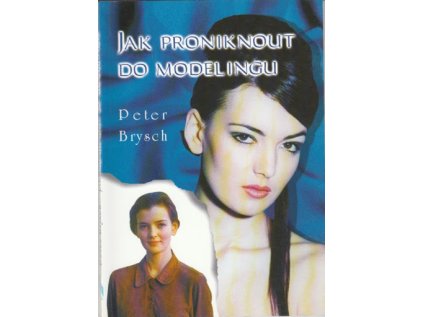 Jak proniknout do modelingu (Stav Nová - lehce poškozená)