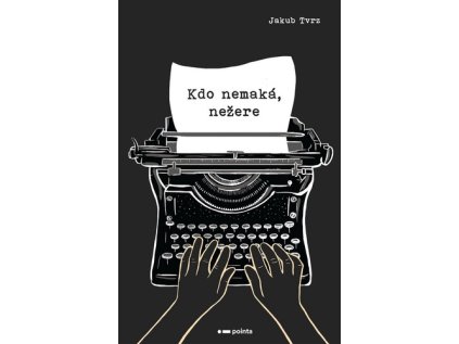 Kdo nemaká, nežere (Stav Nová - lehce poškozená)