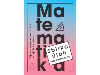 Matematika Sbírka úloh pro SŠ (Stav Použité zboží - běžné opotřebení)