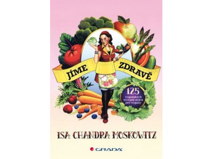 Jíme zdravě - 125 veganských receptů nejen pro vegany (Stav Použité zboží - běžné opotřebení)