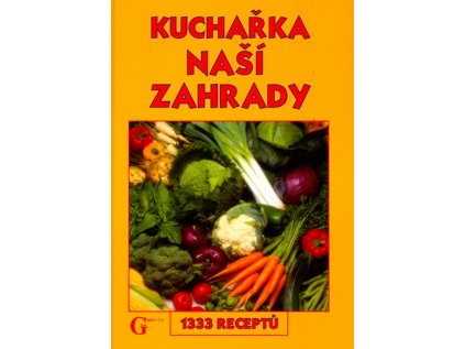Kuchařka naší zahrady (Stav Použité zboží - běžné opotřebení)