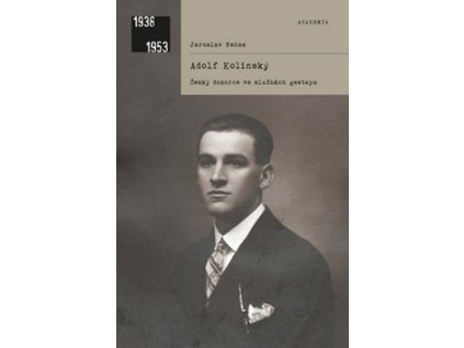 Adolf Kolínský - Český dozorce ve službách gestapa (Stav Nová)
