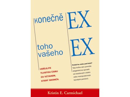 Konečně ex toho vašeho ex - Udělejte tlustou čáru za vztahem, který skončil (Stav Nová)
