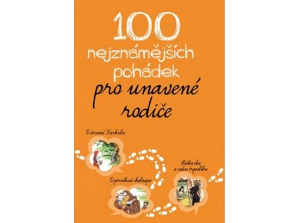 100 nejznámějších pohádek pro unavené rodiče (Stav Nová - lehce poškozená)