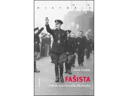 Fašista - Příběh sira Oswalda Mosleyho (Stav Nová - lehce poškozená)