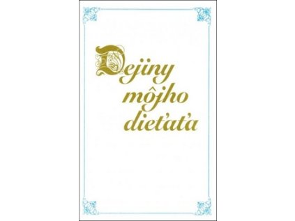 Dejiny môjho dieťaťa (Stav Nová - lehce poškozená)