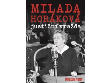 Milada Horáková justiční vražda (Stav Nová - lehce poškozená)