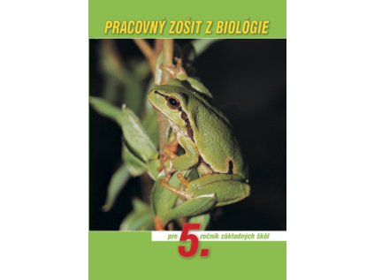 Pracovný zošit z biológie pre 5. ročník základných škôl (Stav Nová - lehce poškozená)