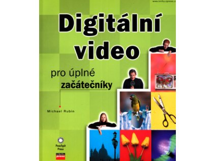 Digitální video pro úplné začátečníky (Stav Nová - lehce poškozená)