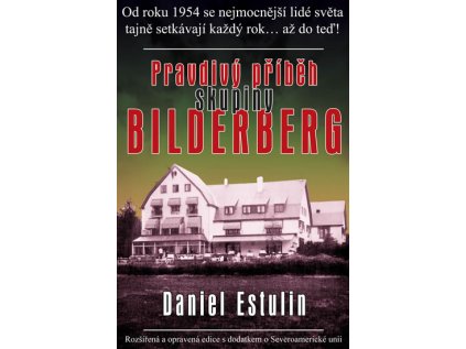Pravdivý příběh skupiny Bilderberg (Stav Nová - lehce poškozená)