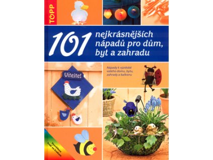 101 nejkrásnějších nápadů pro dům, byt a zahradu (Stav Nová - lehce poškozená)