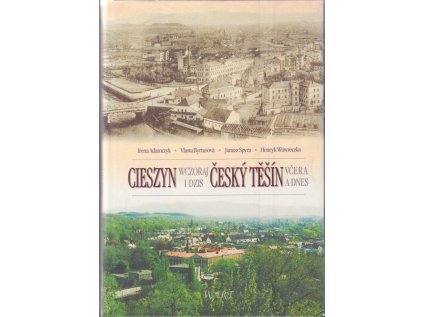 Český Těšín včera a dnes/Cieszyn