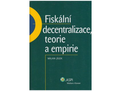 Fiskální decentralizace: teorie a empirie (Stav Nová - lehce poškozená)