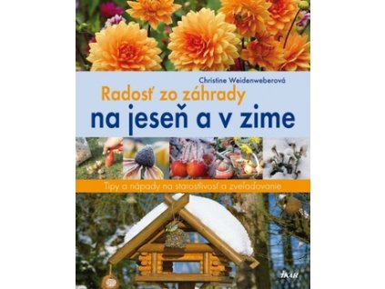 Radosť zo záhrady na jeseň a v zime (Stav Nová - lehce poškozená)