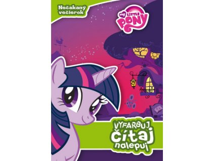 My Little Pony Nečakaný večierok Vyfarbuj, čítaj, nalepuj (Stav Nová - lehce poškozená)