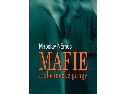 Mafie a zločinecké gangy (Stav Nová - lehce poškozená)