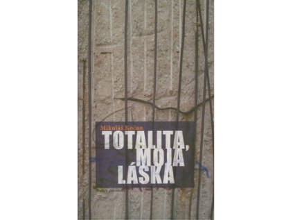 Totalita, moja láska (Stav Nová - lehce poškozená)