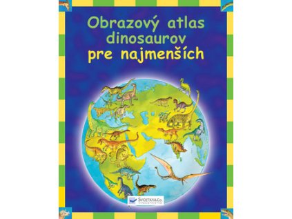 Obrazový atlas dinosaurov pre najmenších (Stav Nová - lehce poškozená)