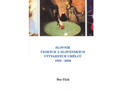 Slovník českých a slovenských výtvarných umělců (17. díl) 1950 – 2006 (Šte - Tich) (Stav Nová - lehce poškozená)