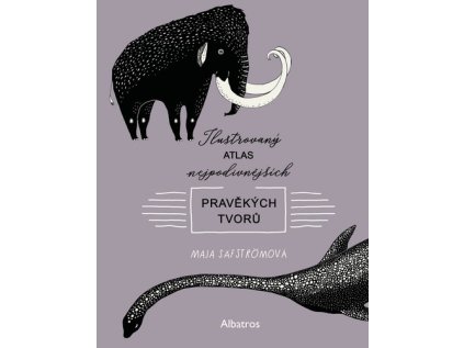 Ilustrovaný atlas nejpodivnějších pravěkých tvorů (Stav Nová - lehce poškozená)