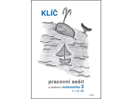 Klíč - Pracovní sešit k učebnici matematiky 3, I.+II. díl (Stav Nová - lehce poškozená)