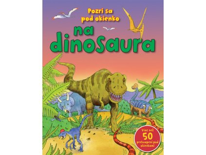 Pozri sa pod okienko na dinosaura (Stav Nová - lehce poškozená)