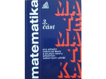 Matematika pro SOŠ a studijní obory SOU - 3.část (Stav Nová - lehce poškozená)