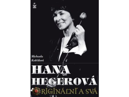 Hana Hegerová, originální a svá