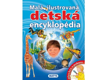Malá ilustrovaná detská encyklopédia (Stav Nová - lehce poškozená)