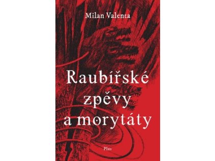 Raubířské zpěvy a morytáty (Stav Nová - lehce poškozená)
