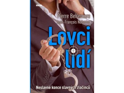 Lovci lidí - Neslavné konce slavných zločinců (Stav Nová - lehce poškozená)