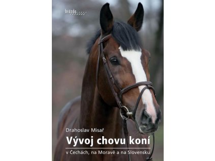 Vývoj chovu koní v Čechách, na Moravě a na Slovensku (Stav Nová - lehce poškozená)