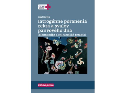 Iatrogénne poranenia rekta a svalov panvového dna (diagnostika a chirurgická terapia) (Stav Nová - lehce poškozená)