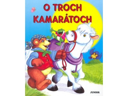 O troch kamarátoch (Stav Nová - lehce poškozená)