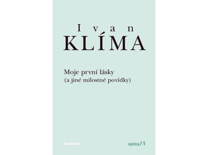Moje první lásky (a jiné milostné povídky) - Spisy 1 (Stav Nová - lehce poškozená)