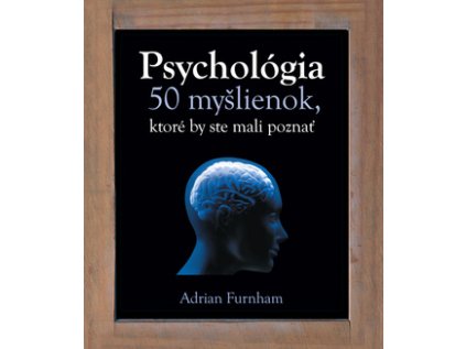 Psychológia 50 myšlienok, ktoré by ste mali poznať (Stav Nová - lehce poškozená)