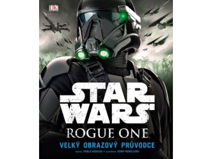 Star Wars: Rogue One Velký obrazový průvodce (Stav Nová - lehce poškozená)