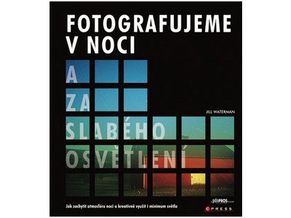 Fotografujeme v noci a za slabého osvětlení (Stav Nová - lehce poškozená)